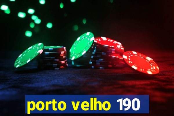 porto velho 190